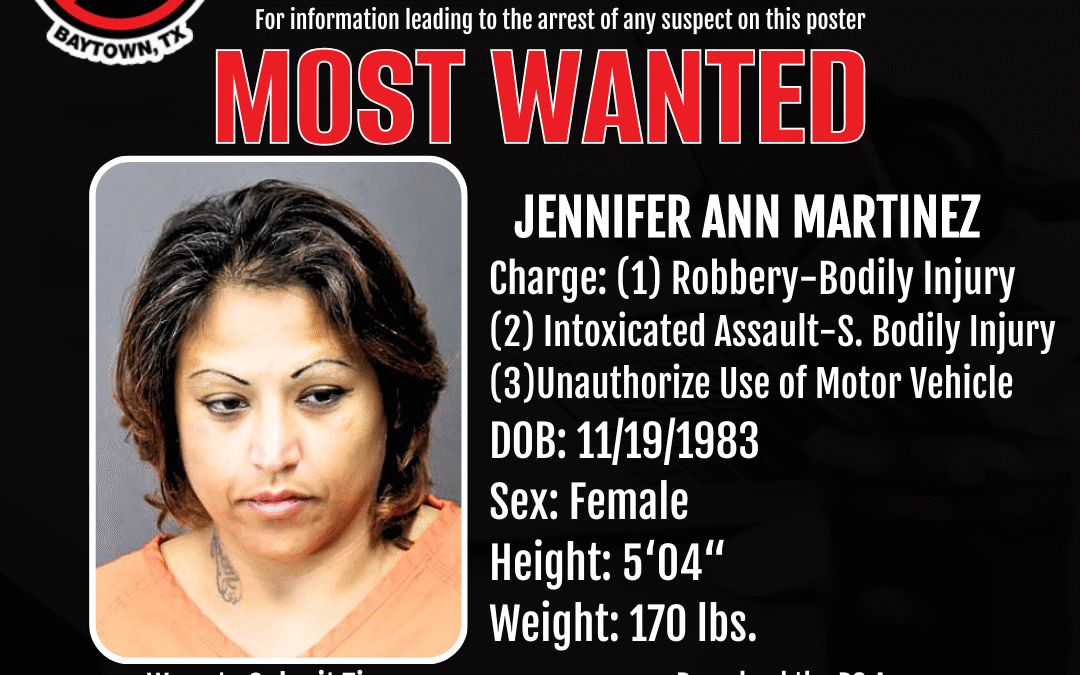 Baytown’s Most Wanted – Jennifer Ann Martinez