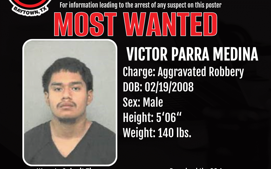 Baytown’s Most Wanted – Victor Parra Medina